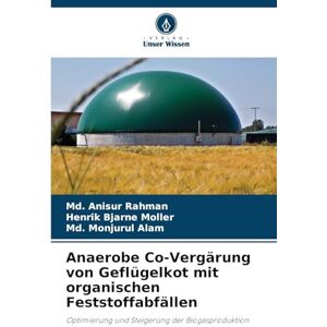Rahman, MD Anisur Anaerobe Co-Vergärung von Geflügelkot mit organischen Feststoffabfällen: Optimierung und Steigerung der Biogasproduktion Rahman, MD Anisur Anaerobe Co-Vergärung von Geflügelkot mit organischen Feststoffabfällen: Optimierung und Steigerung der Biogasproduktion