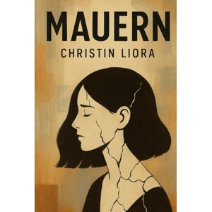 Liora, Christin Mauern: Wie Liebe zu Kontrolle wurde – und mein Weg zurück zu mir Liora, Christin Mauern: Wie Liebe zu Kontrolle wurde – und mein Weg zurück zu mir