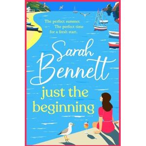 Bennett, Sarah Just the Beginning: A BRAND NEW dreamy seaside romance from BESTSELLER Sarah Bennett for 2025 (Halfmoon Quay, 1) Bennett, Sarah Just the Beginning: A BRAND NEW dreamy seaside romance from BESTSELLER Sarah Bennett for 2025 (Halfmoon Quay, 1)