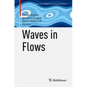 Waves in Flows (Advances in Mathematical Fluid Mechanics) Waves in Flows (Advances in Mathematical Fluid Mechanics)
