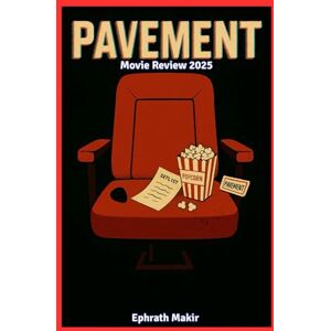 Makir, Ephrath PAVEMENT Movie Review 2025: The Untold Story Behind the Movie about the Band that didn’t Care (2025 CINEMATIC EXPERIENCE) Makir, Ephrath PAVEMENT Movie Review 2025: The Untold Story Behind the Movie about the Band that didn’t Care (2025 CINEMATIC EXPERIENCE)
