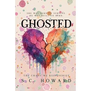 Howard, S.C. Ghosted: He ghosted me—so I upgraded to bullets and emotional damage. (The Chaos We Keep) Howard, S.C. Ghosted: He ghosted me—so I upgraded to bullets and emotional damage. (The Chaos We Keep)