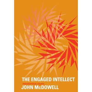Mcdowell, John The Engaged Intellect: Philosophical Essays Mcdowell, John The Engaged Intellect: Philosophical Essays