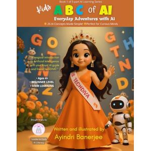 Banerjee, Ayindri Kids ABC of AI Everyday Adventures: The magical first step into artificial intelligence for beginners Banerjee, Ayindri Kids ABC of AI Everyday Adventures: The magical first step into artificial intelligence for beginners