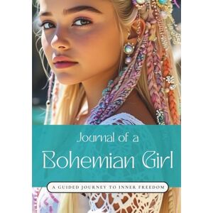 Wolfsong, Elowen Journal of a Bohemian Girl: A Guided Journey to Your Inner Freedom Wolfsong, Elowen Journal of a Bohemian Girl: A Guided Journey to Your Inner Freedom
