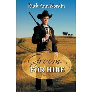 Nordin, Ruth Ann Groom for Hire: 3 (Pioneer) Nordin, Ruth Ann Groom for Hire: 3 (Pioneer)