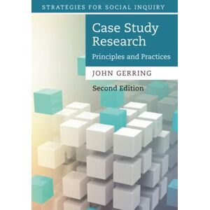 Gerring, John Case Study Research: Principles and Practices (Strategies for Social Inquiry) Gerring, John Case Study Research: Principles and Practices (Strategies for Social Inquiry)