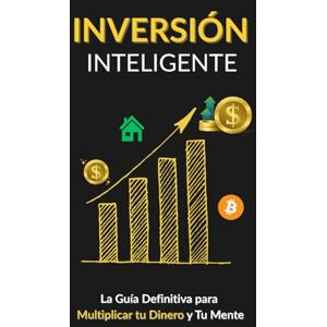 Literaria, Nómada Inversión Inteligente: La Guía Definitiva para Multiplicar tu Dinero y Tu Mente Literaria, Nómada Inversión Inteligente: La Guía Definitiva para Multiplicar tu Dinero y Tu Mente