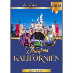 Cone, Jimmy F. Disneyland Kalifornien Reiseführer 2026 Cone, Jimmy F. Disneyland Kalifornien Reiseführer 2026