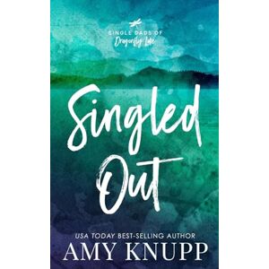 Knupp, Amy Singled Out: A Forbidden Love Single Dad Romance: 1 (Single Dads of Dragonfly Lake-Special Edition) Knupp, Amy Singled Out: A Forbidden Love Single Dad Romance: 1 (Single Dads of Dragonfly Lake-Special Edition)