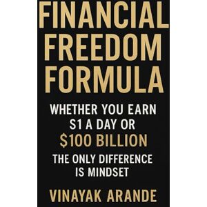 Arande, Vinayak Financial Freedom Formula: Whether You Earn ₹100 or ₹100 Crores The Difference Is Only in Mindset Arande, Vinayak Financial Freedom Formula: Whether You Earn ₹100 or ₹100 Crores The Difference Is Only in Mindset