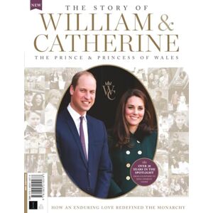 Future Publishing Ltd The Story of William & Catherine: How an Enduring Love Redefined the Monarchy Future Publishing Ltd The Story of William & Catherine: How an Enduring Love Redefined the Monarchy