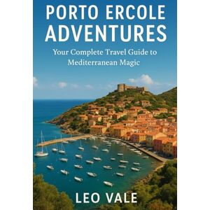 VALE, LEO POETO ERCOLE ADVENTURES: Your Complete Travel Guide to Mediterranean Magic VALE, LEO POETO ERCOLE ADVENTURES: Your Complete Travel Guide to Mediterranean Magic