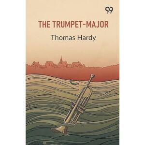 Hardy, Thomas The Trumpet-Major Hardy, Thomas The Trumpet-Major
