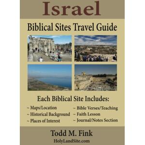 Fink, Dr. Todd M. Israel Biblical Sites Travel Guide: Black and White Version Fink, Dr. Todd M. Israel Biblical Sites Travel Guide: Black and White Version
