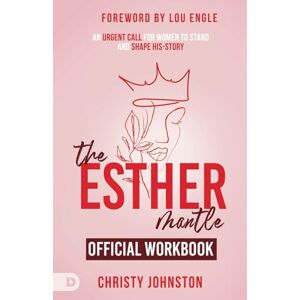 Johnston, Christy The Official Workbook for The Esther Mantle: An Urgent Call for Women to Stand and Shape His-Story Johnston, Christy The Official Workbook for The Esther Mantle: An Urgent Call for Women to Stand and Shape His-Story