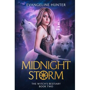 Hunter, Evangeline Midnight Storm: The Witch's Bestiary Book 2 Hunter, Evangeline Midnight Storm: The Witch's Bestiary Book 2