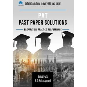 Putra, Samuel PAT Past Paper Worked Solutions: Detailed Step-By-Step Explanations for over 250 Questions, Includes all Past Past Papers for the Physics Aptitude Test Putra, Samuel PAT Past Paper Worked Solutions: Detailed Step-By-Step Explanations for over 250 Questions, Includes all Past Past Papers for the Physics Aptitude Test