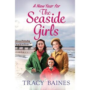 Baines, Tracy A New Year for The Seaside Girls: A heartwarming historical saga from Tracy Baines (The Seaside Girls, 3) Baines, Tracy A New Year for The Seaside Girls: A heartwarming historical saga from Tracy Baines (The Seaside Girls, 3)