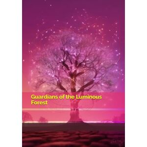 Brywczyńska, Małgorzata Guardians of the Luminous Forest Brywczyńska, Małgorzata Guardians of the Luminous Forest