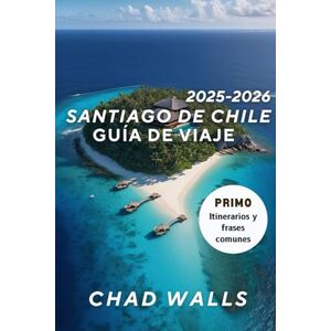 Walls, Chad Santiago Chile Guía de viaje definitiva 2025-2026: Descubra la vibrante capital de Chile a través de información local, inmersión cultural y experiencias inolvidables. Walls, Chad Santiago Chile Guía de viaje definitiva 2025-2026: Descubra la vibrante capital de Chile a través de información local, inmersión cultural y experiencias inolvidables.