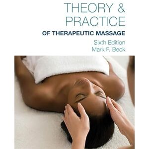 Beck, Mark Theory & Practice of Therapeutic Massage, 6th Edition (Softcover) Beck, Mark Theory & Practice of Therapeutic Massage, 6th Edition (Softcover)
