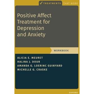 Meuret, Alicia E. Positive Affect Treatment for Depression and Anxiety: Workbook (Treatments That Work) Meuret, Alicia E. Positive Affect Treatment for Depression and Anxiety: Workbook (Treatments That Work)