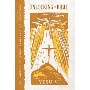 Vi, Yesu Unlocking the Bible: Cultural Keys to Understanding the Scriptures Vi, Yesu Unlocking the Bible: Cultural Keys to Understanding the Scriptures