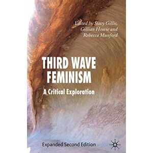 Philosophy Third Wave Feminism: A Critical Exploration Philosophy Third Wave Feminism: A Critical Exploration