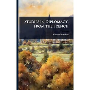 Vincent Studies in Diplomacy, From the French Vincent Studies in Diplomacy, From the French