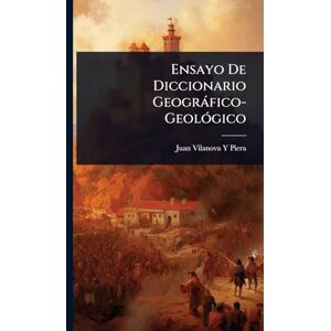 Piera, Juan Vilanova y Ensayo De Diccionario Geogràfico-GeolÃ3gico Piera, Juan Vilanova y Ensayo De Diccionario Geogràfico-GeolÃ3gico