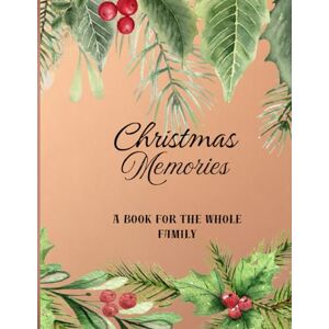 Hart, Talia Christmas Memories / A Book For The Whole Family: A Keepsake To Record Joyful Christmas Moments, Family Recipes And Preserved Traditions/ Modern ... And Paste Photos From Christmas Holidays Hart, Talia Christmas Memories / A Book For The Whole Family: A Keepsake To Record Joyful Christmas Moments, Family Recipes And Preserved Traditions/ Modern ... And Paste Photos From Christmas Holidays