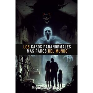 Segura, Miguel Ángel Los casos paranormales más raros del mundo: Una investigación inédita por los casos más extraños y menos explorados de cada continente Segura, Miguel Ángel Los casos paranormales más raros del mundo: Una investigación inédita por los casos más extraños y menos explorados de cada continente