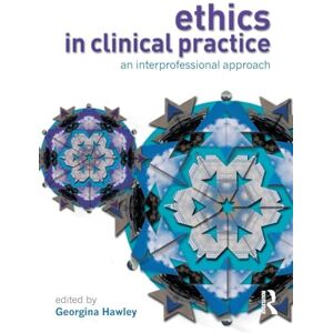 Hawley, Georgina Ethics in Clinical Practice: An Inter-Professional Approach Hawley, Georgina Ethics in Clinical Practice: An Inter-Professional Approach