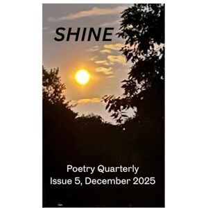 Terrell EIC, Samantha SHINE: Issue 5, December 2025 (SHINE Poetry) Terrell EIC, Samantha SHINE: Issue 5, December 2025 (SHINE Poetry)