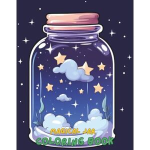 Jones, Amelia Magical Jar Coloring Book: A Whimsical Collection of Jar Scenes with Fairies, Forest Creatures, Night Skies, and Dreamy Potions Stress Relief Coloring Book for Adults & Teens Jones, Amelia Magical Jar Coloring Book: A Whimsical Collection of Jar Scenes with Fairies, Forest Creatures, Night Skies, and Dreamy Potions Stress Relief Coloring Book for Adults & Teens