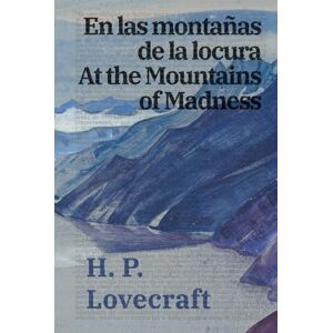 Lovecraft, H. P. En las montañas de la locura / At the Mountains of Madness: Texto paralelo bilingüe Bilingual edition: Inglés Español / English Spanish: 34 (Ediciones Bilingües) Lovecraft, H. P. En las montañas de la locura / At the Mountains of Madness: Texto paralelo bilingüe Bilingual edition: Inglés Español / English Spanish: 34 (Ediciones Bilingües)