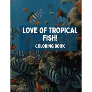 Fisher, Abby L Love of Tropical Fish! Coloring Book Fisher, Abby L Love of Tropical Fish! Coloring Book