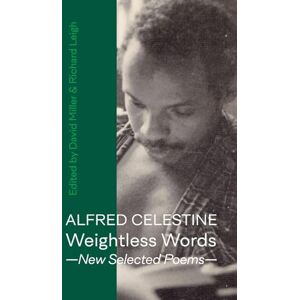 Celestine, Alfred Weightless Words: New Selected Poems Celestine, Alfred Weightless Words: New Selected Poems