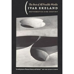 Ekeland, Ivar The Best of All Possible Worlds: Mathematics and Destiny Ekeland, Ivar The Best of All Possible Worlds: Mathematics and Destiny