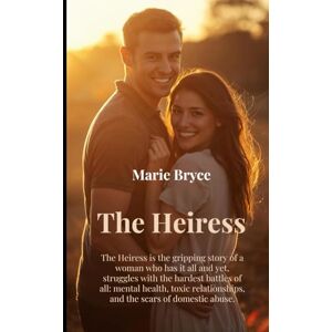 Bryce, Marie The Heiress: Is a powerful story of survival, motherhood, and second-chance love. After enduring domestic violence and heartbreak, Marie rebuilds her life with courage and grace finding healing & joy. Bryce, Marie The Heiress: Is a powerful story of survival, motherhood, and second-chance love. After enduring domestic violence and heartbreak, Marie rebuilds her life with courage and grace finding healing & joy.