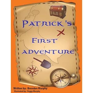 Murphy, Brendan Patrick's First Adventure: 1 (Patrick's Adventure) Murphy, Brendan Patrick's First Adventure: 1 (Patrick's Adventure)