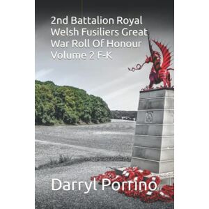 Porrino, Darryl 2nd Battalion Royal Welsh Fusiliers Great War Roll Of Honour Volume 2 F-K Porrino, Darryl 2nd Battalion Royal Welsh Fusiliers Great War Roll Of Honour Volume 2 F-K