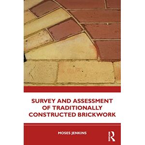 Jenkins, Moses Survey and Assessment of Traditionally Constructed Brickwork Jenkins, Moses Survey and Assessment of Traditionally Constructed Brickwork