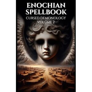 Occultis, Liber Enochian Spellbook Cursed Demonology Volume 2: 125 Forbidden Enochian Rituals to Communicate With the Demons as noted in the Ars Goetia (Enochian Occultism) Occultis, Liber Enochian Spellbook Cursed Demonology Volume 2: 125 Forbidden Enochian Rituals to Communicate With the Demons as noted in the Ars Goetia (Enochian Occultism)