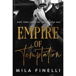 Finelli, Mila Empire of Temptation: A Small Town Mafia Romance (New York State of Mafia) Finelli, Mila Empire of Temptation: A Small Town Mafia Romance (New York State of Mafia)