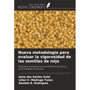 dos Santos Suñé, Anna Nueva metodología para evaluar la vigorosidad de las semillas de mijo: Emergencia de plántulas en diferentes sustratos y profundidades de siembra dos Santos Suñé, Anna Nueva metodología para evaluar la vigorosidad de las semillas de mijo: Emergencia de plántulas en diferentes sustratos y profundidades de siembra
