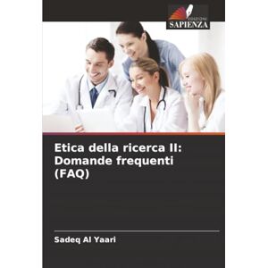 Al Yaari, Sadeq Etica della ricerca II: Domande frequenti (FAQ) Al Yaari, Sadeq Etica della ricerca II: Domande frequenti (FAQ)