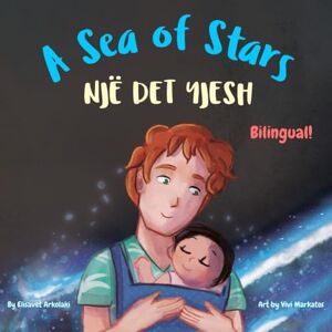 Arkolaki, Elisavet A Sea of Stars Një det yjesh: An Albanian English bilingual book (dad and son edition). Βedtime story, babywearing, bioluminescent beach (Albanian Bilingual Books Fostering Creativity in Kids) Arkolaki, Elisavet A Sea of Stars Një det yjesh: An Albanian English bilingual book (dad and son edition). Βedtime story, babywearing, bioluminescent beach (Albanian Bilingual Books Fostering Creativity in Kids)