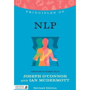 Joseph O'Connor and Ian McDermott Principles of NLP: What it is, how it works, and what it can do for you Revised Edition (Discovering Holistic Health) Joseph O'Connor and Ian McDermott Principles of NLP: What it is, how it works, and what it can do for you Revised Edition (Discovering Holistic Health)